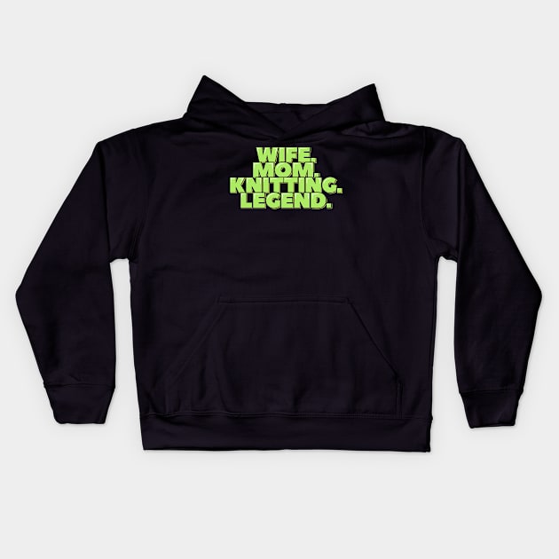 Wife Mom Knitting Legend Kids Hoodie by ardp13